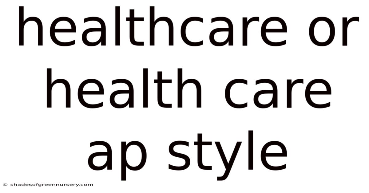 Healthcare Or Health Care Ap Style