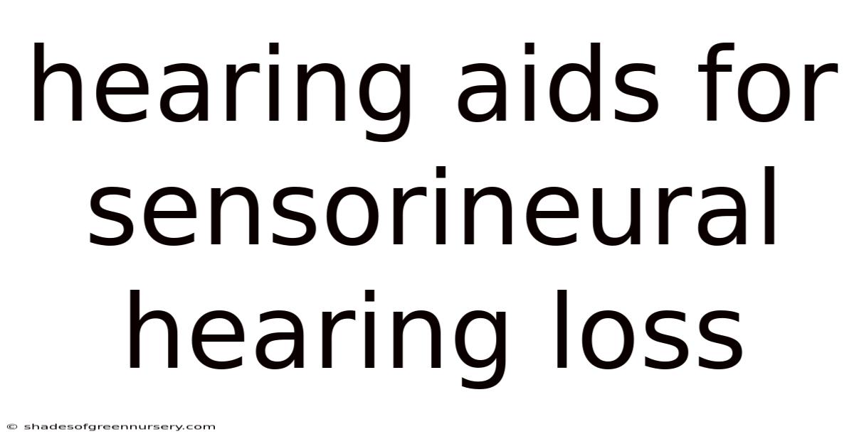 Hearing Aids For Sensorineural Hearing Loss