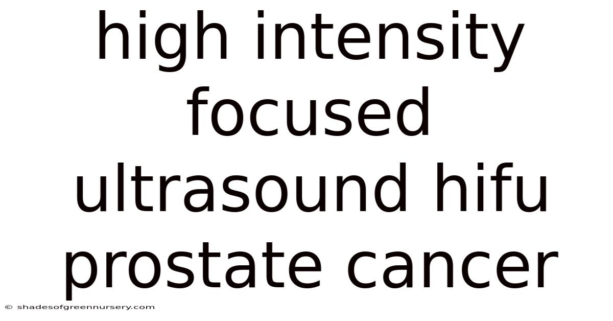 High Intensity Focused Ultrasound Hifu Prostate Cancer