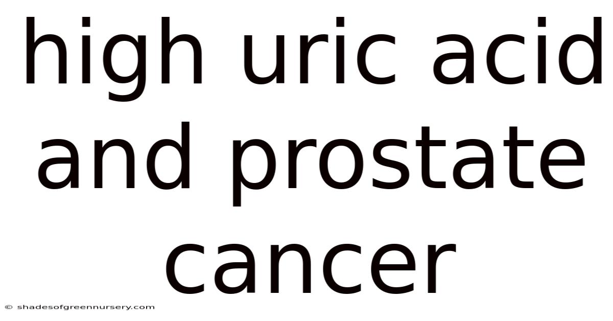 High Uric Acid And Prostate Cancer