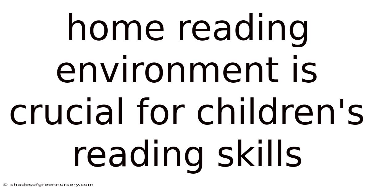 Home Reading Environment Is Crucial For Children's Reading Skills