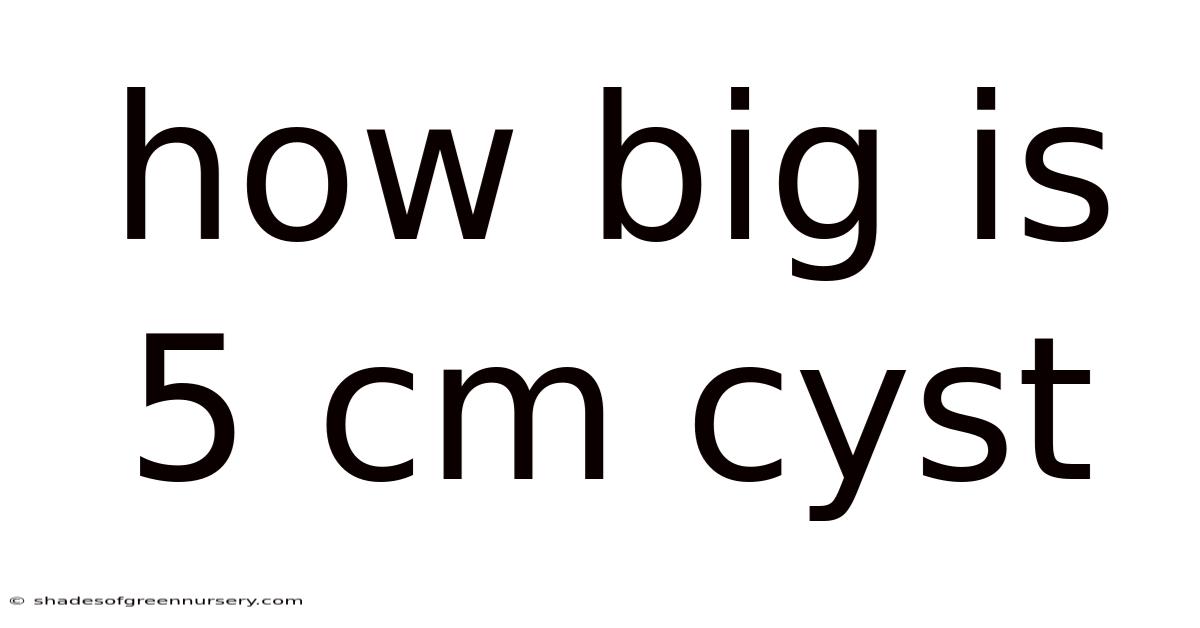How Big Is 5 Cm Cyst