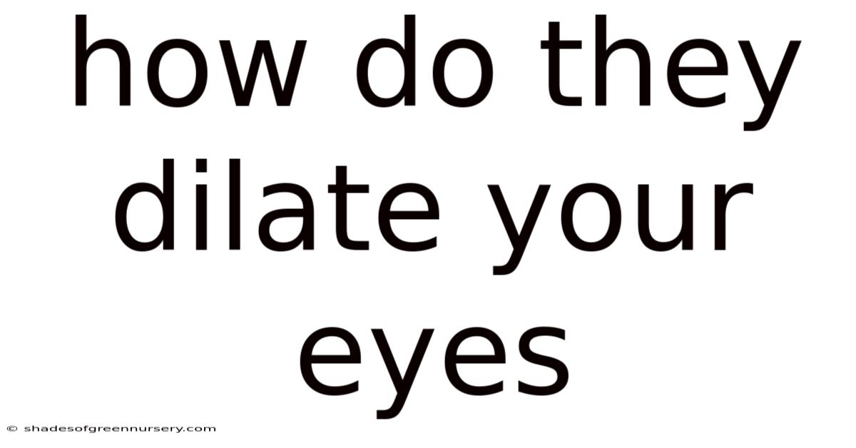 How Do They Dilate Your Eyes
