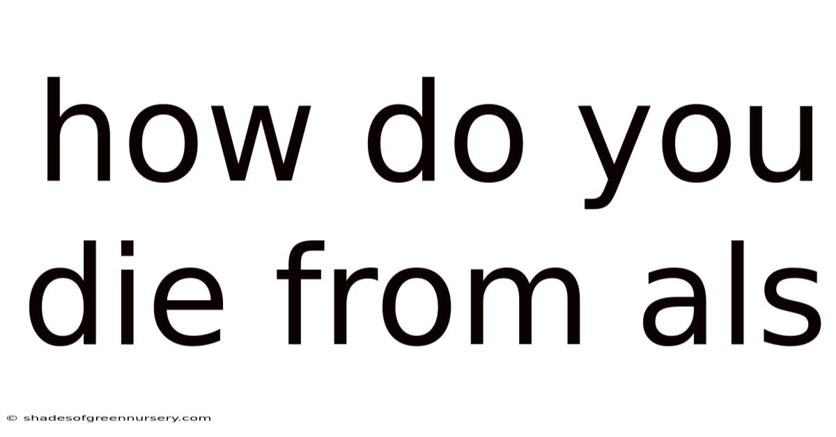 How Do You Die From Als