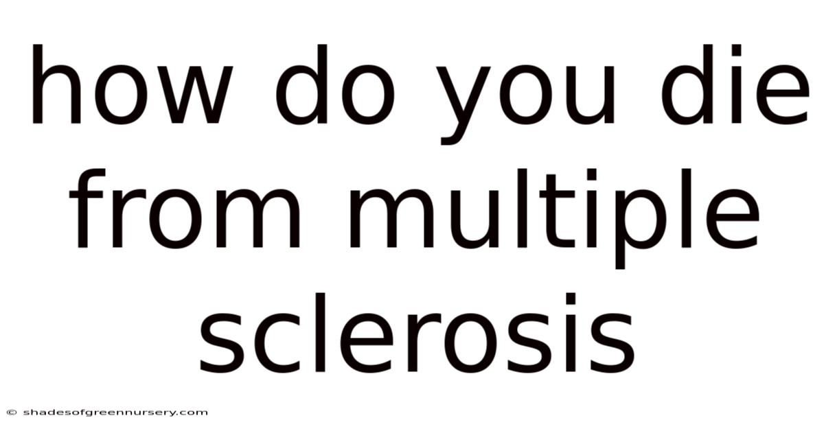 How Do You Die From Multiple Sclerosis