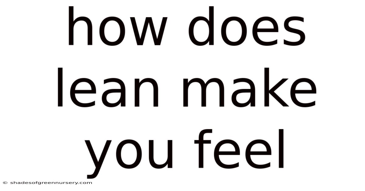 How Does Lean Make You Feel