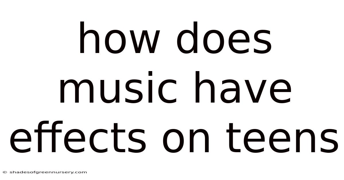 How Does Music Have Effects On Teens