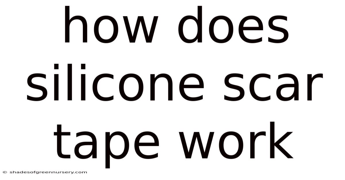 How Does Silicone Scar Tape Work