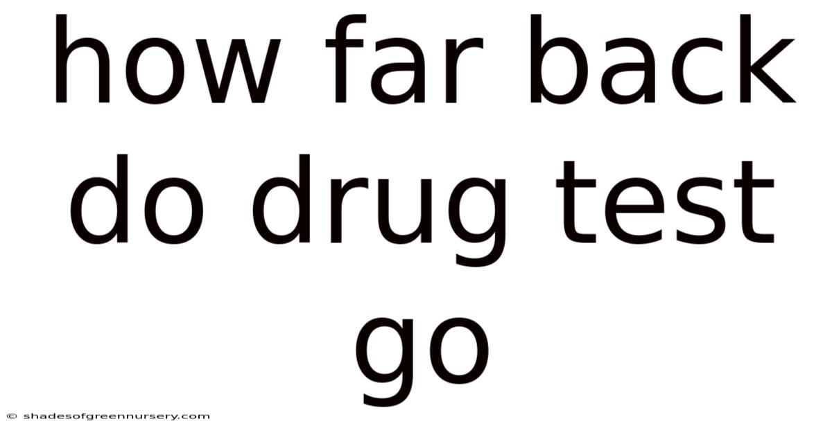 How Far Back Do Drug Test Go