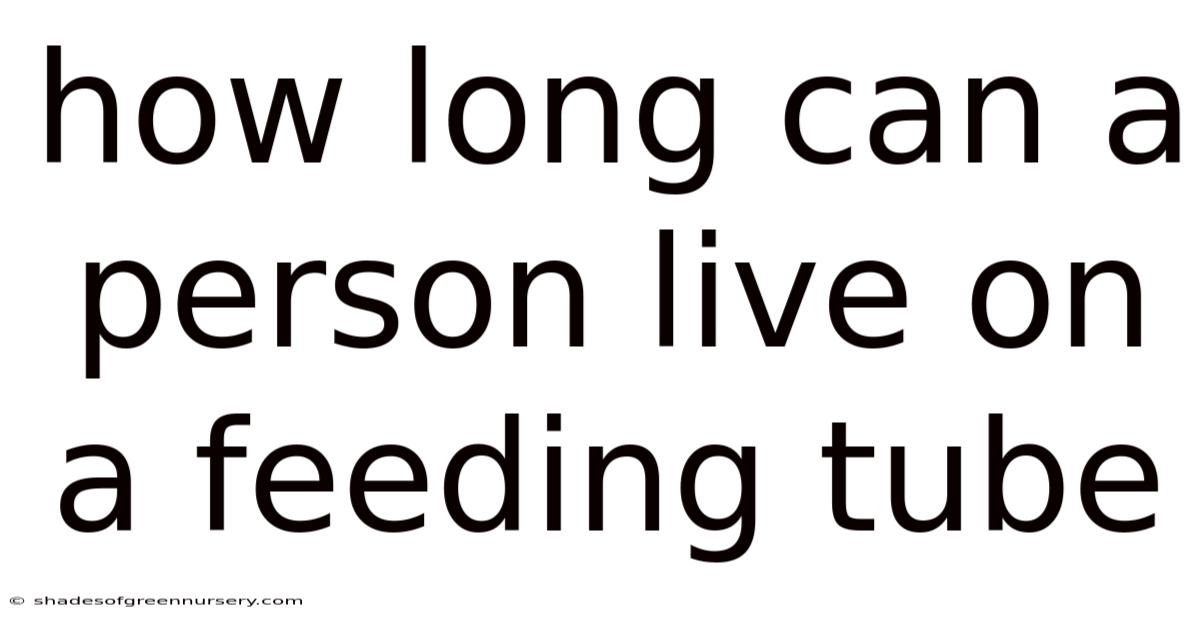 How Long Can A Person Live On A Feeding Tube