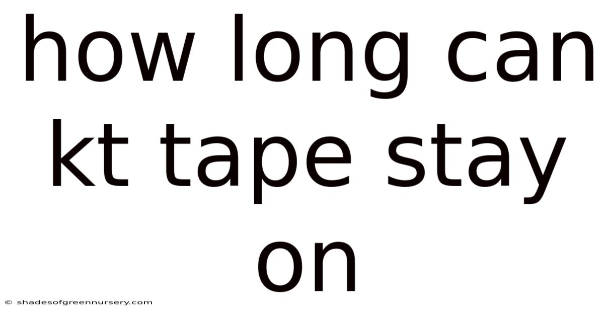 How Long Can Kt Tape Stay On