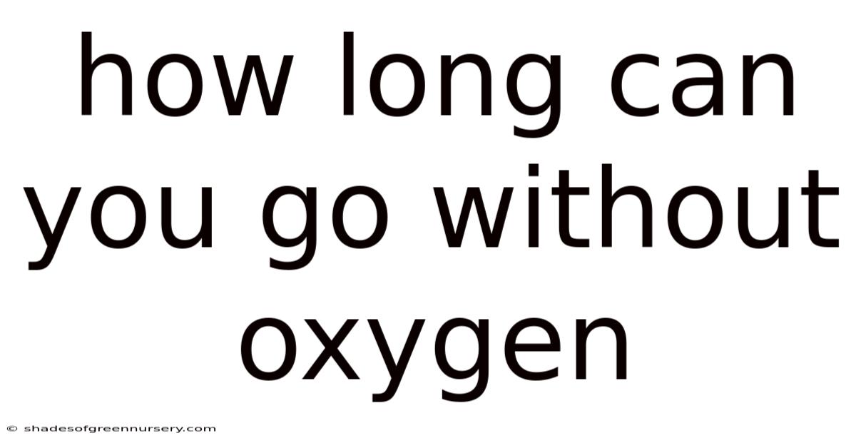 How Long Can You Go Without Oxygen