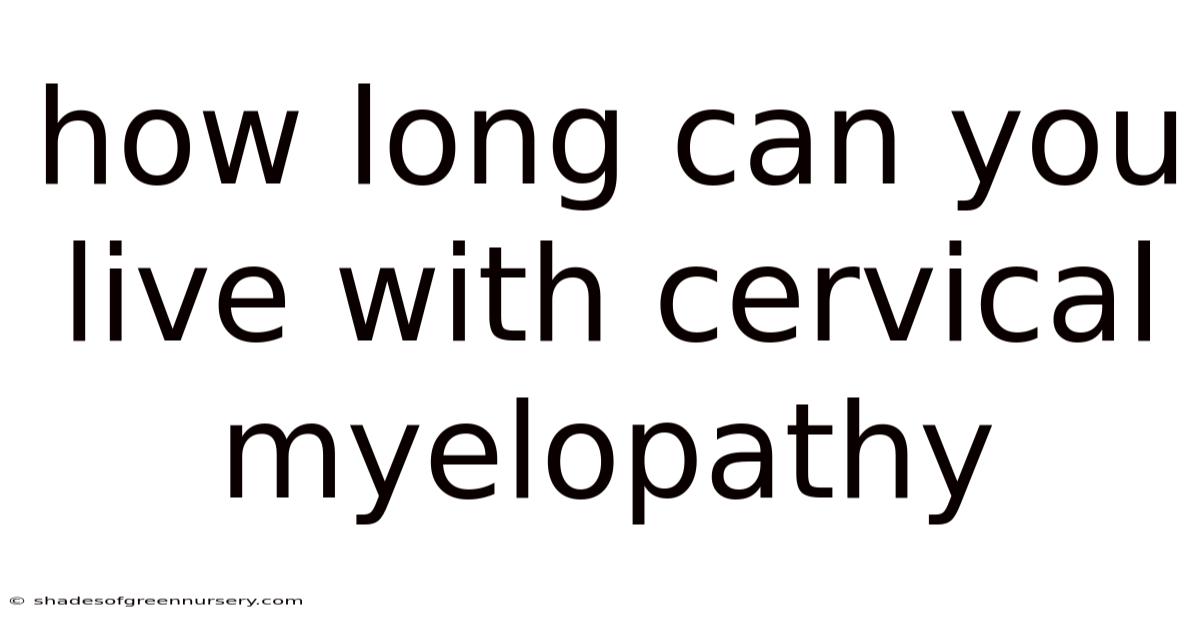 How Long Can You Live With Cervical Myelopathy