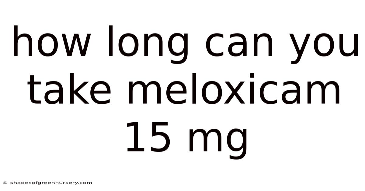 How Long Can You Take Meloxicam 15 Mg