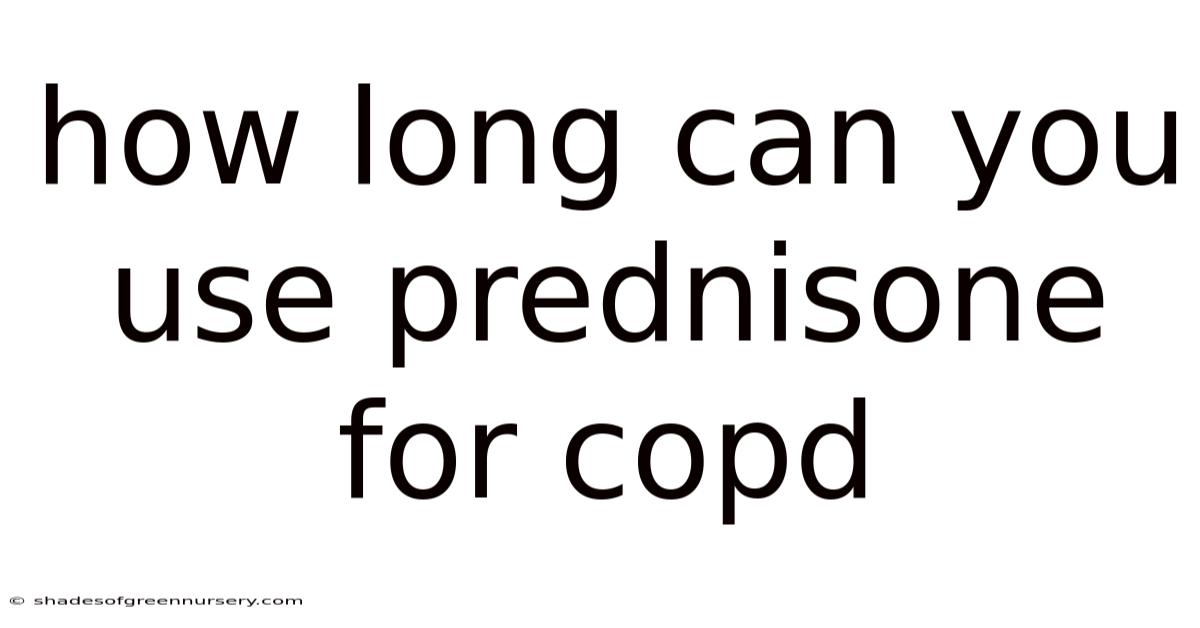 How Long Can You Use Prednisone For Copd
