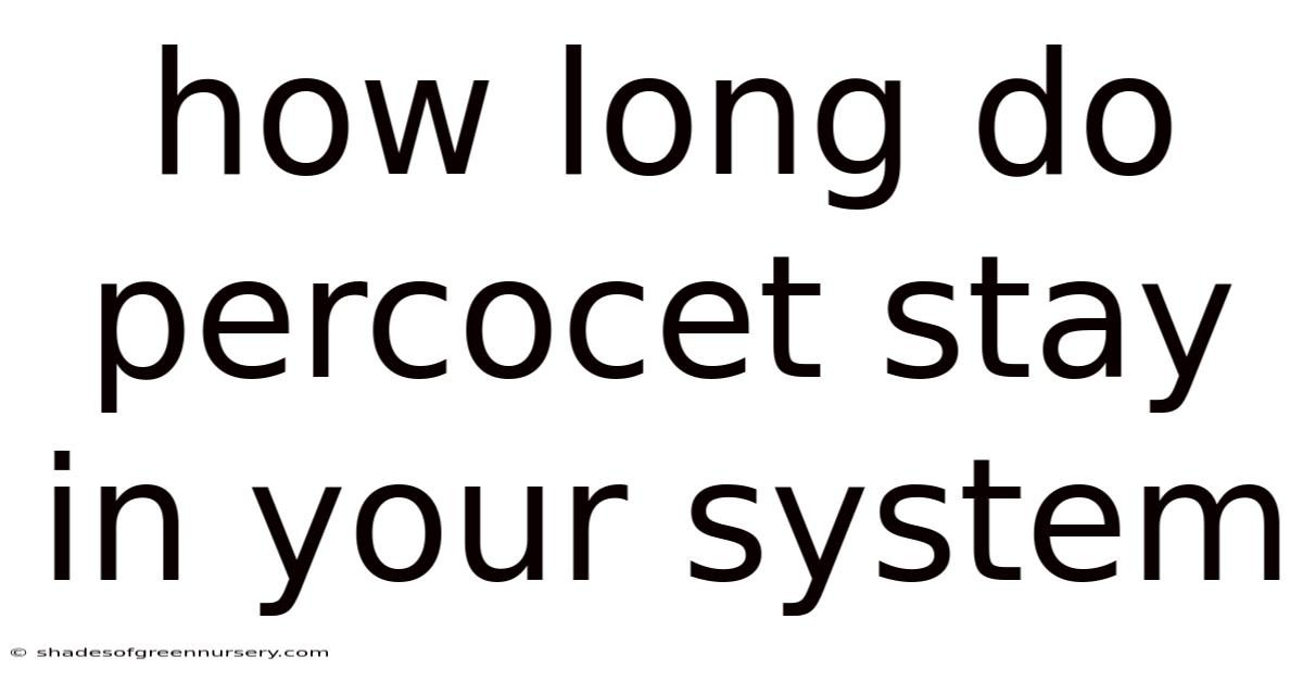 How Long Do Percocet Stay In Your System