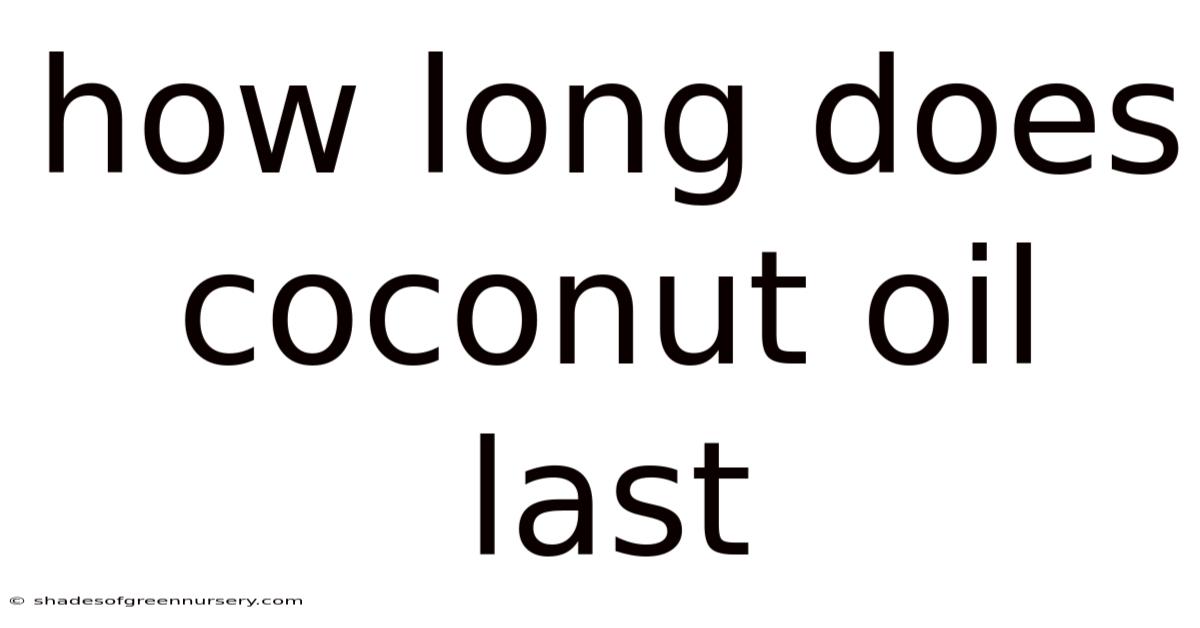 How Long Does Coconut Oil Last