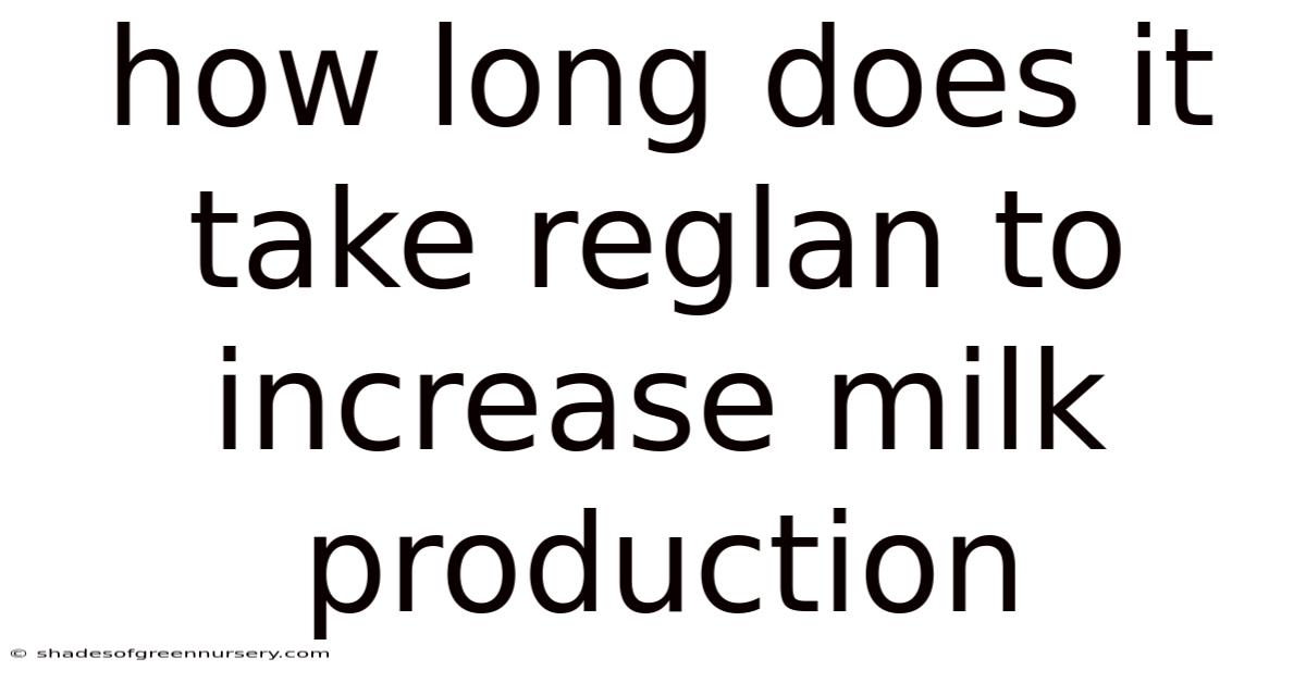 How Long Does It Take Reglan To Increase Milk Production