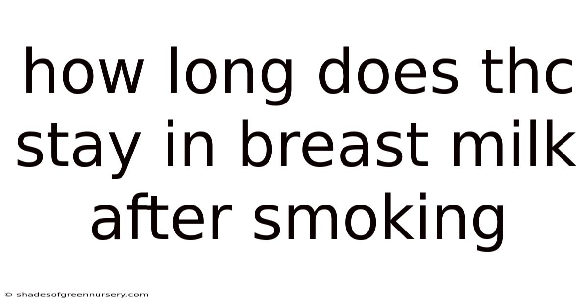 How Long Does Thc Stay In Breast Milk After Smoking