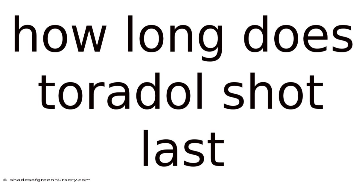 How Long Does Toradol Shot Last