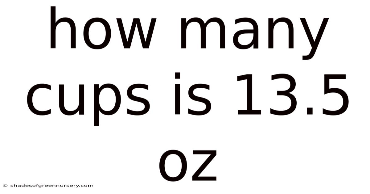How Many Cups Is 13.5 Oz