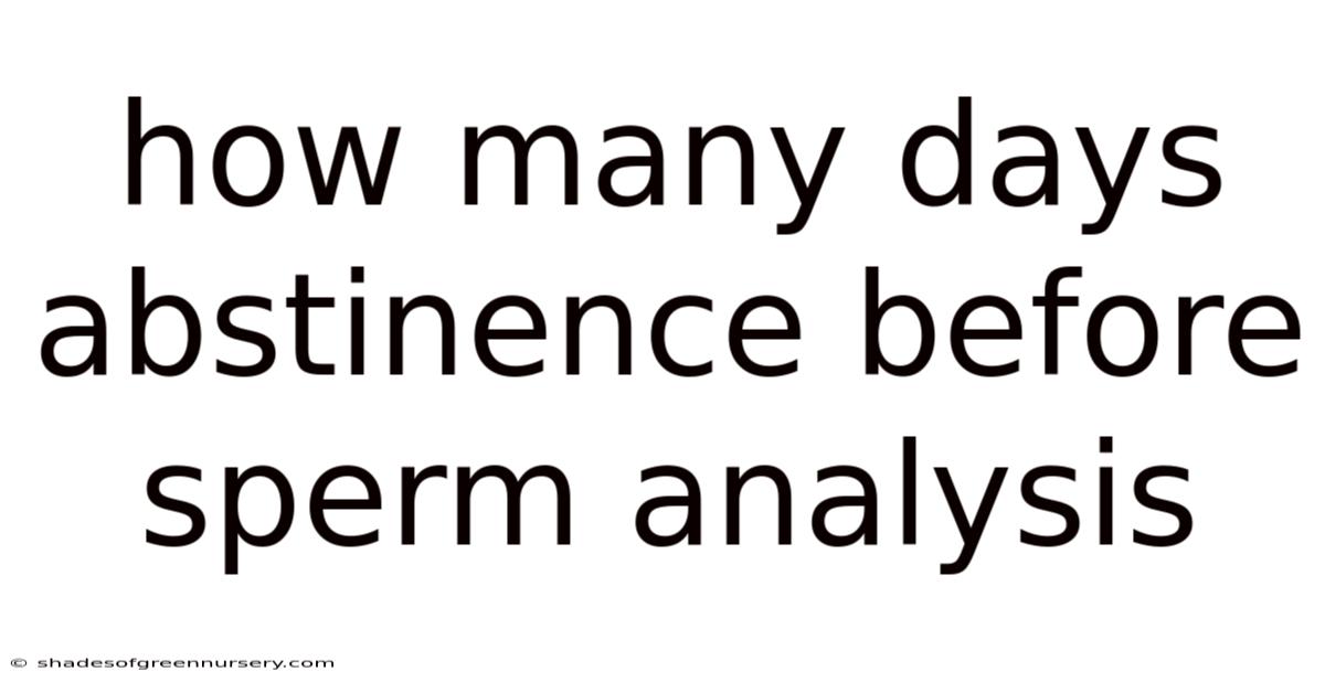 How Many Days Abstinence Before Sperm Analysis