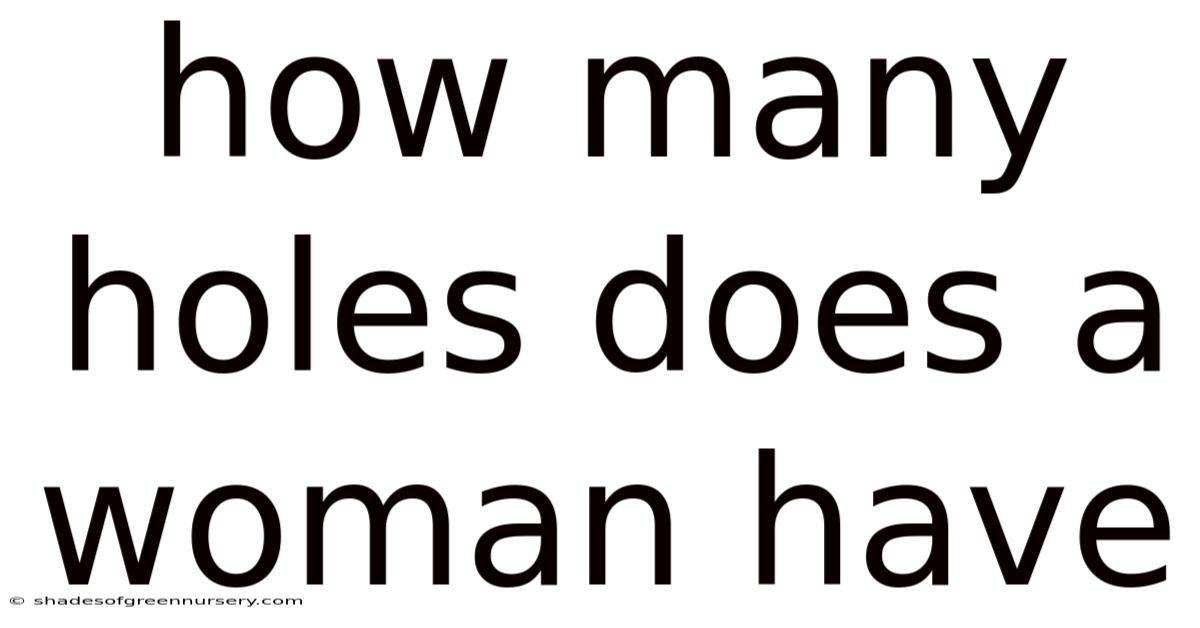 How Many Holes Does A Woman Have