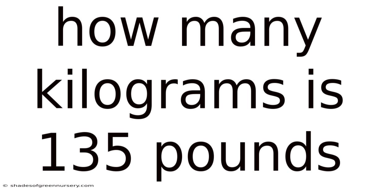 How Many Kilograms Is 135 Pounds