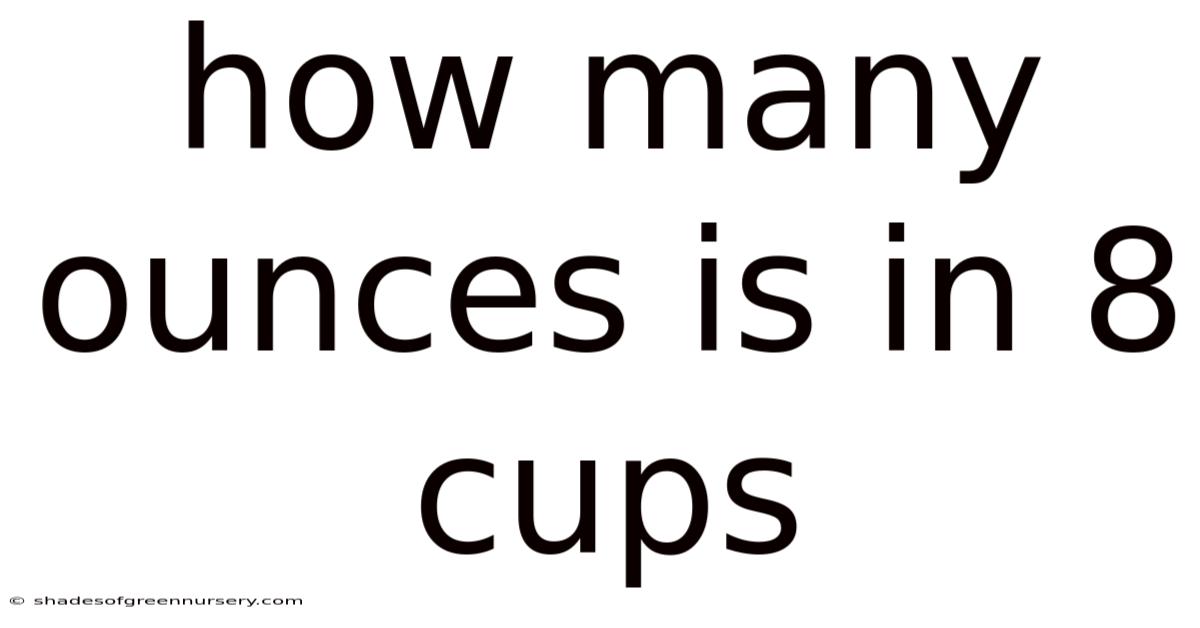 How Many Ounces Is In 8 Cups
