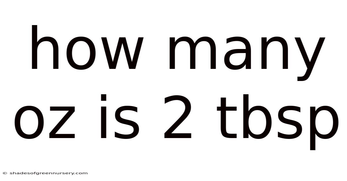 How Many Oz Is 2 Tbsp