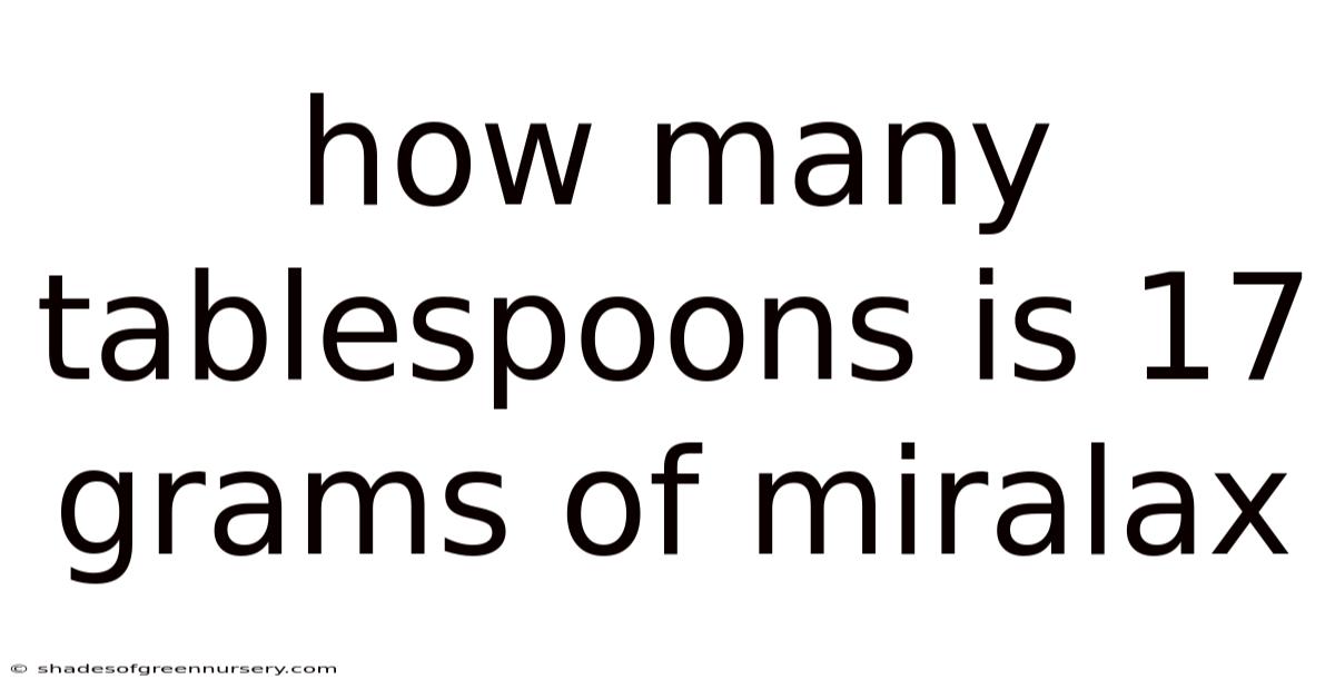 How Many Tablespoons Is 17 Grams Of Miralax