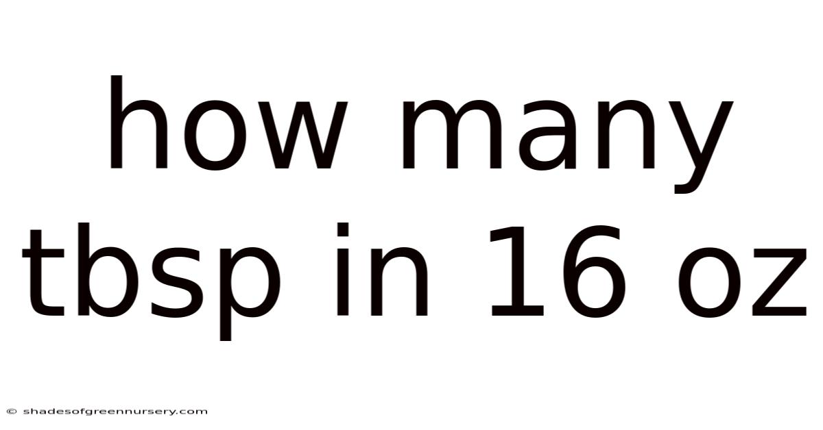 How Many Tbsp In 16 Oz