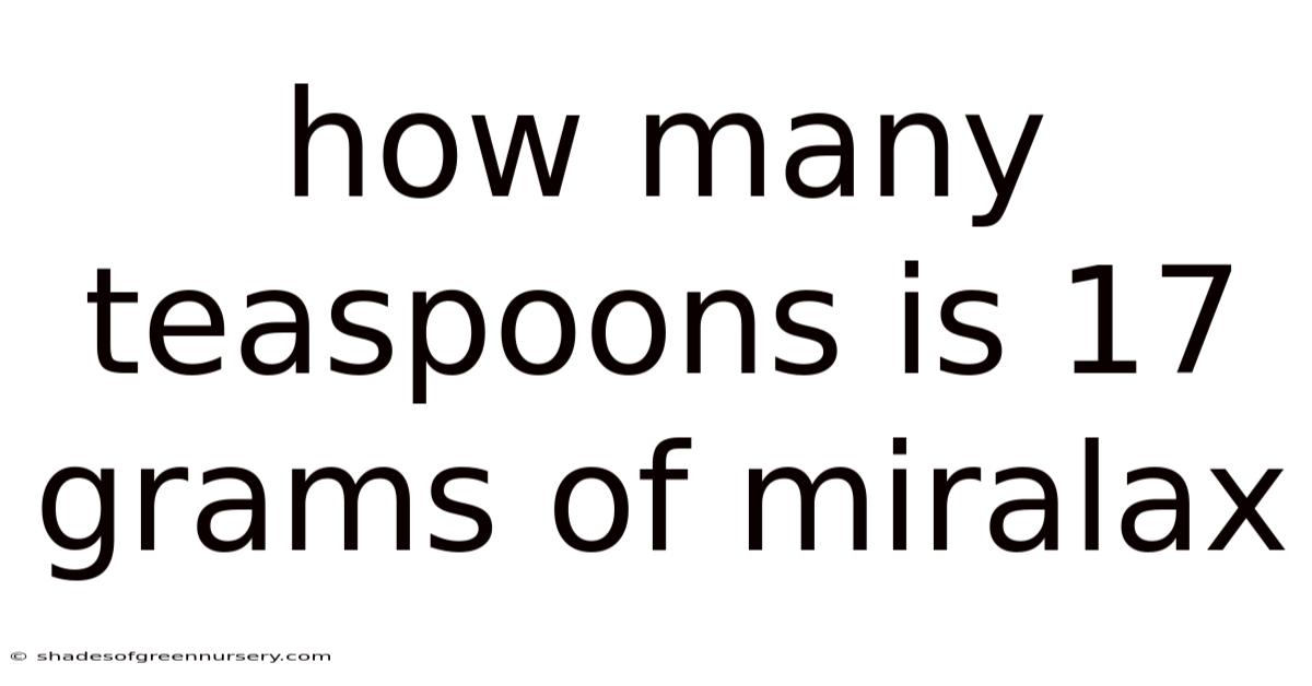 How Many Teaspoons Is 17 Grams Of Miralax