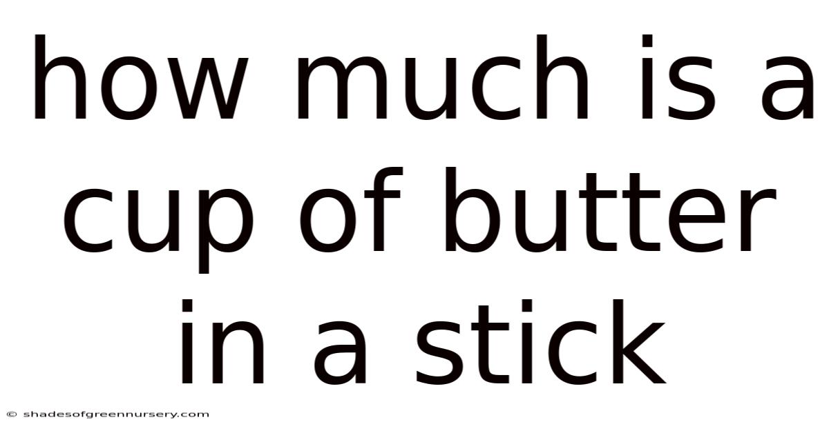How Much Is A Cup Of Butter In A Stick