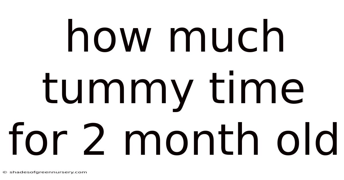 How Much Tummy Time For 2 Month Old