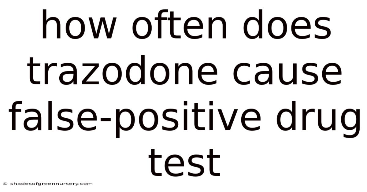 How Often Does Trazodone Cause False-positive Drug Test