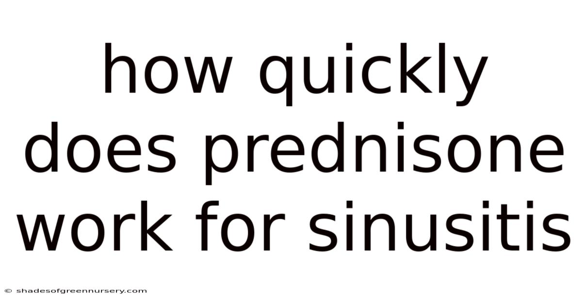How Quickly Does Prednisone Work For Sinusitis