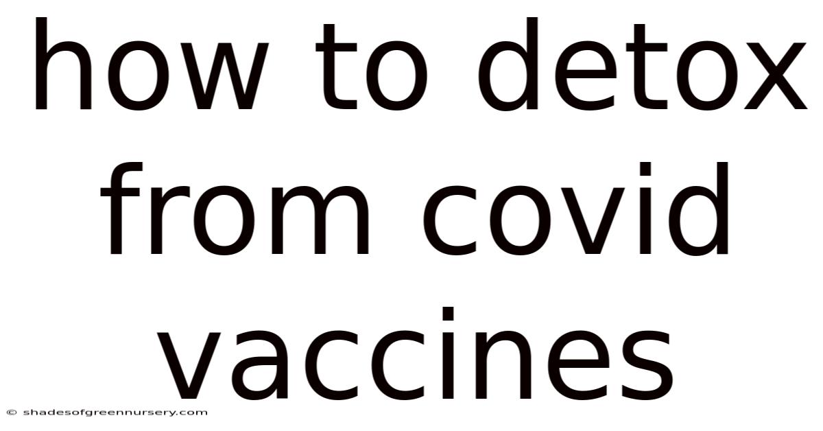 How To Detox From Covid Vaccines