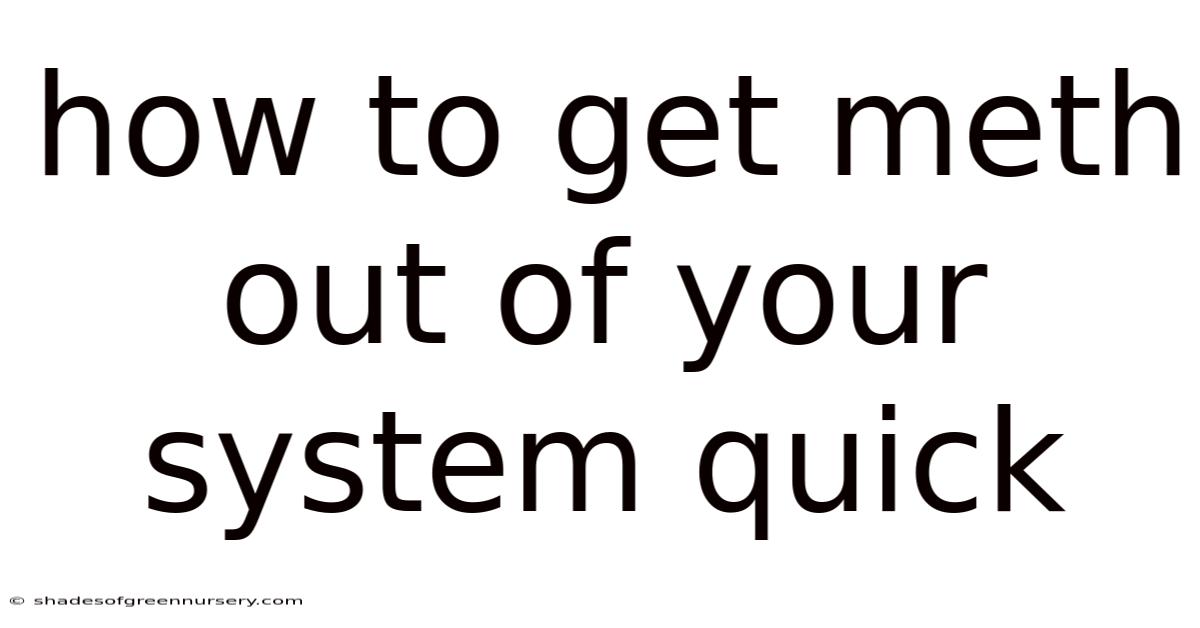 How To Get Meth Out Of Your System Quick