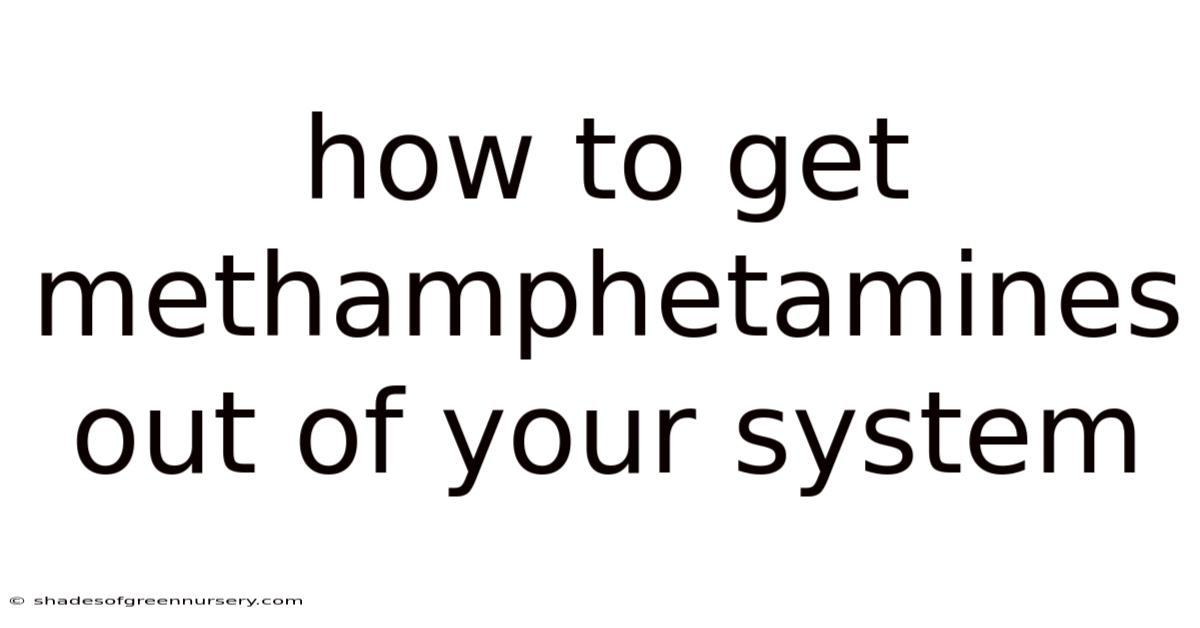 How To Get Methamphetamines Out Of Your System