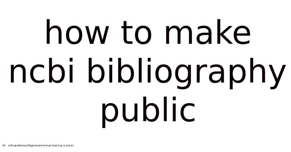 How To Make Ncbi Bibliography Public