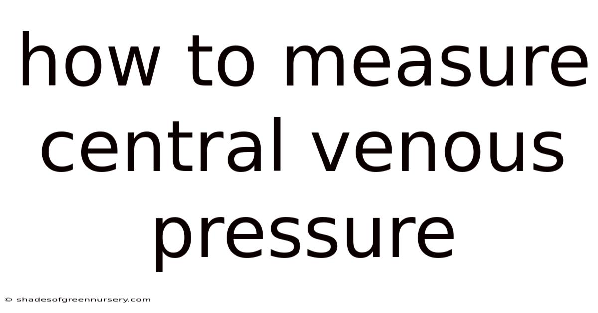 How To Measure Central Venous Pressure