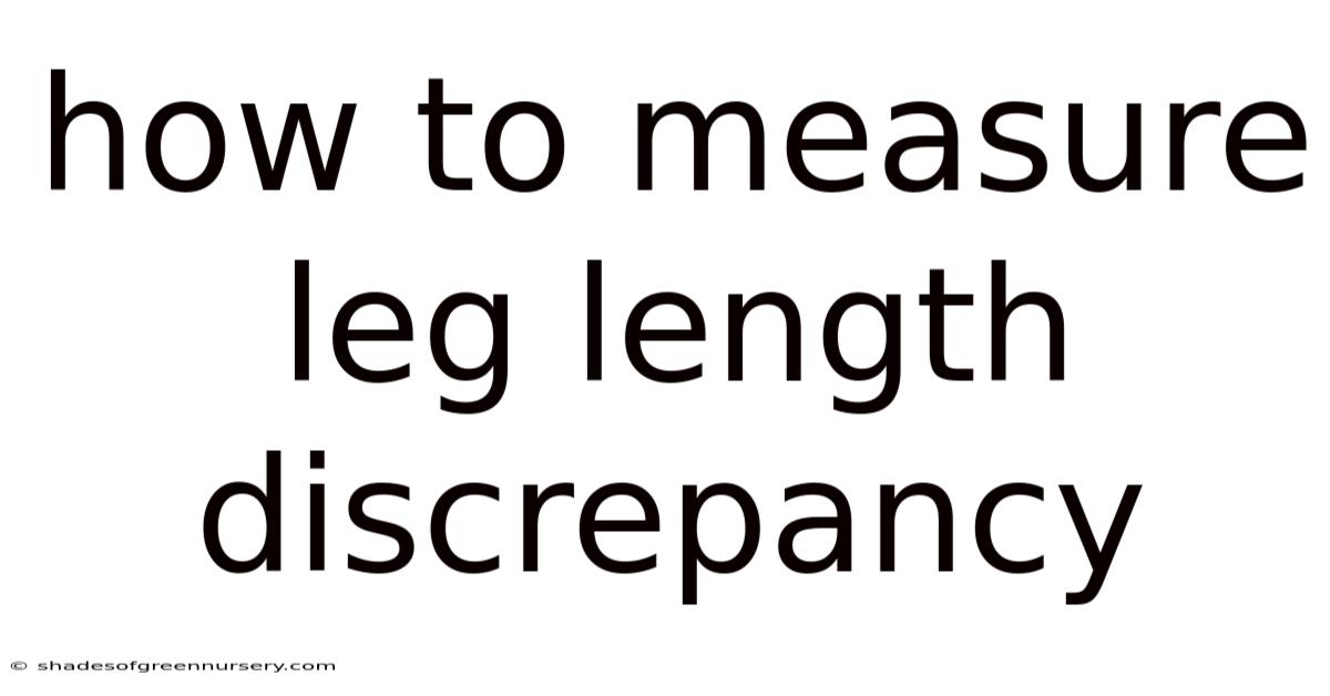 How To Measure Leg Length Discrepancy
