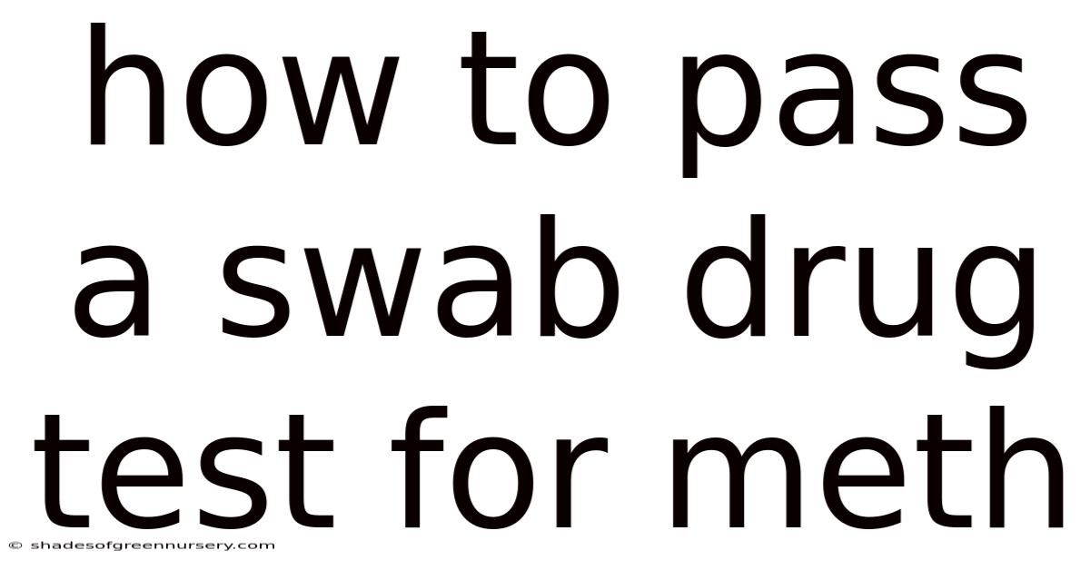 How To Pass A Swab Drug Test For Meth