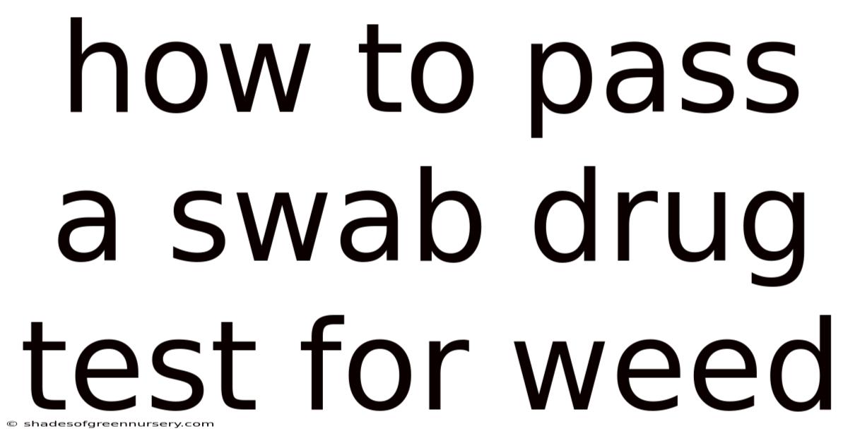 How To Pass A Swab Drug Test For Weed