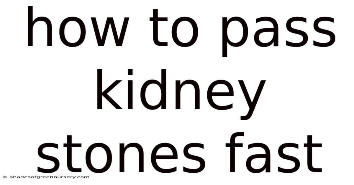 How To Pass Kidney Stones Fast
