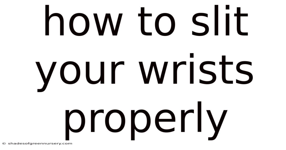How To Slit Your Wrists Properly