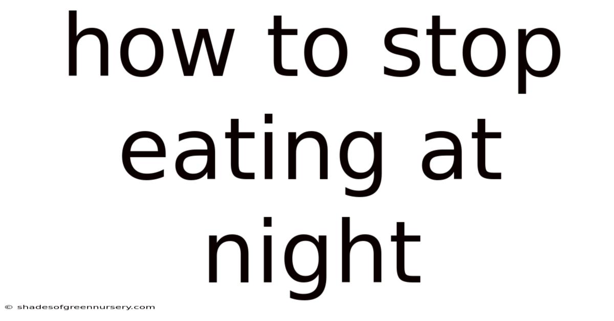 How To Stop Eating At Night