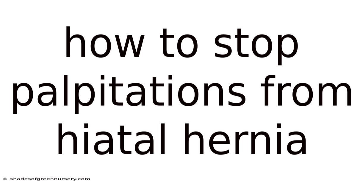 How To Stop Palpitations From Hiatal Hernia