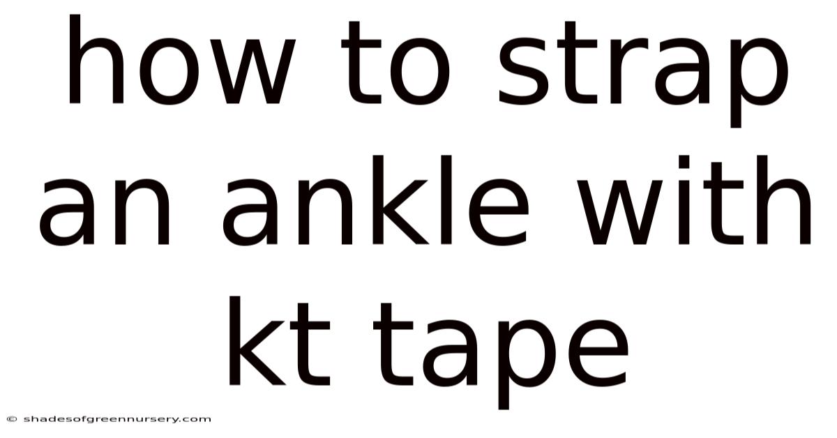 How To Strap An Ankle With Kt Tape